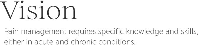 Pain management requires specific knowledge and skills, either in acute and chronic conditions.